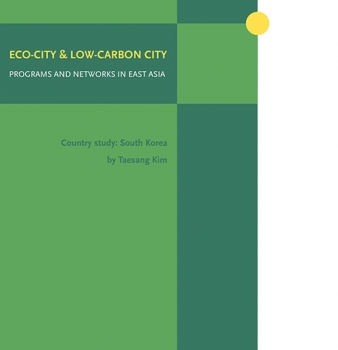 ICLEI Global Report: Eco-cities and Low-carbon cities Networks and Programs in East Asia – Country studies: South Korea