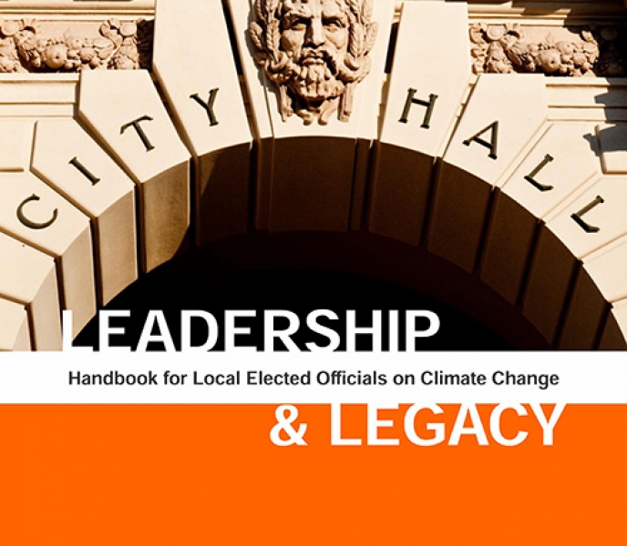 Leadership and Legacy: Handbook for Local Elected Officials on Climate Change