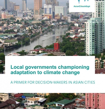 Local governments championing adaptation to climate change: A primer for decision-makers in Asian cities